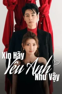 Xin Hãy Yêu Anh Như Vậy